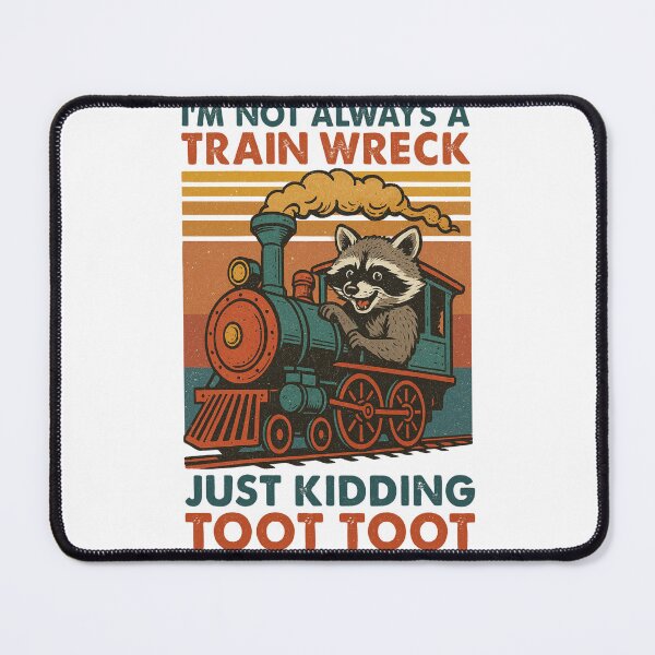 Item preview, I'm Not Always A Train Wreck Just Kidding Toot, Funny Train Quote, Train Wreck, Funny Raccoon,Trainwreck Humor, Train Lover designed and sold by Orvista.