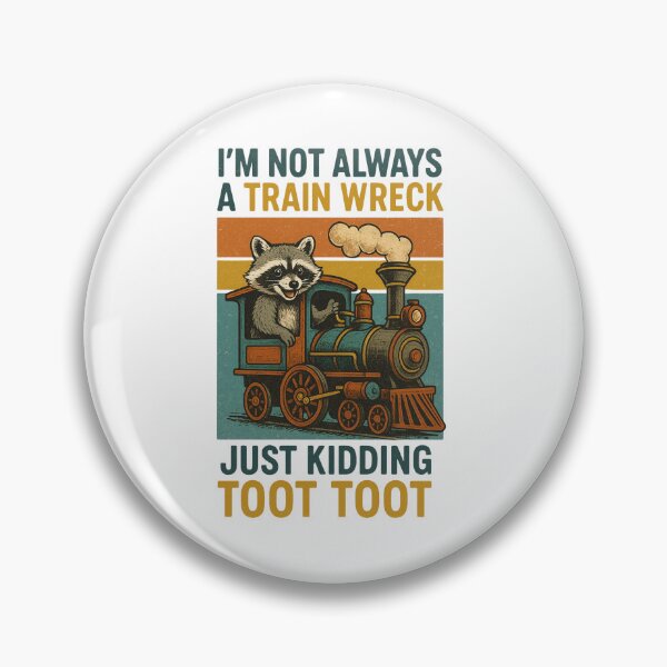 Item preview, I'm Not Always A Train Wreck Just Kidding Toot, Funny Train Quote, Train Wreck, Funny Raccoon,Trainwreck Humor, Train Lover designed and sold by Orvista.