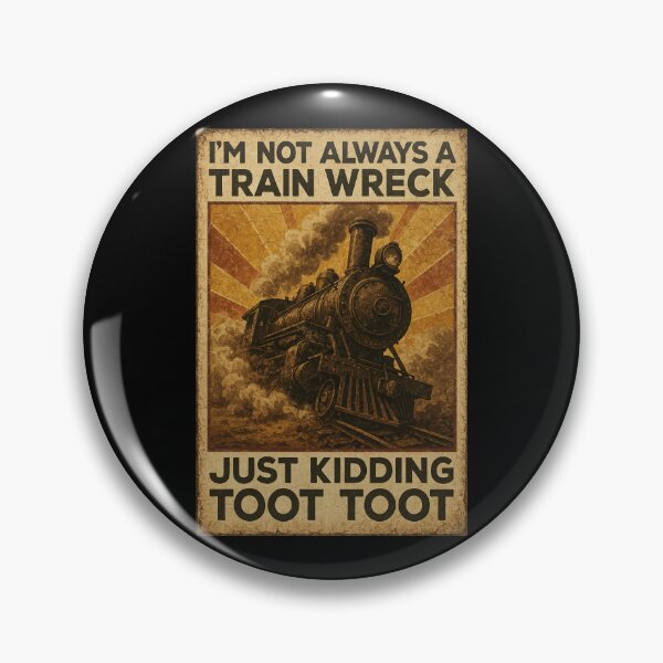 Item preview, I'm Not Always A Train Wreck Just Kidding Toot, Funny Train Quote, Train Wreck, Trainwreck Humor, Train Lover designed and sold by Orvista.