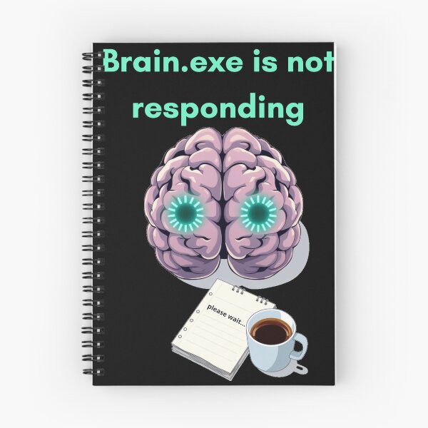 Item preview, Brain.exe is not responding Funny Gifts designed and sold by Aetheriswork.