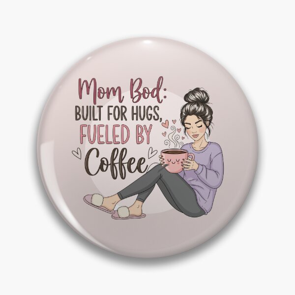 Item preview, Mom Bod Built for Hugs, Fueled by Coffee designed and sold by Amir Faysal.