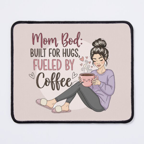 Item preview, Mom Bod Built for Hugs, Fueled by Coffee designed and sold by Amir Faysal.
