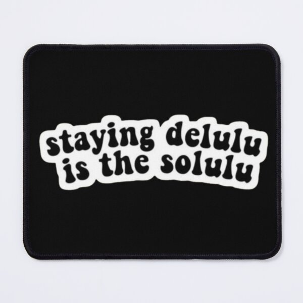 Item preview, Staying Delulu is the Solulu designed and sold by Harshal-Studio.