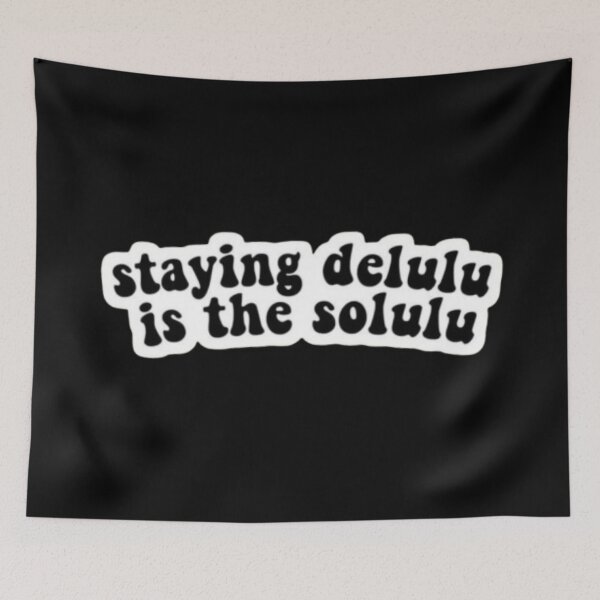 Item preview, Staying Delulu is the Solulu designed and sold by Harshal-Studio.