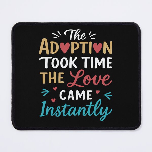 Item preview, Adoption Love Quote The Adoption Took Time Pet Adoption designed and sold by tmerchtrends.