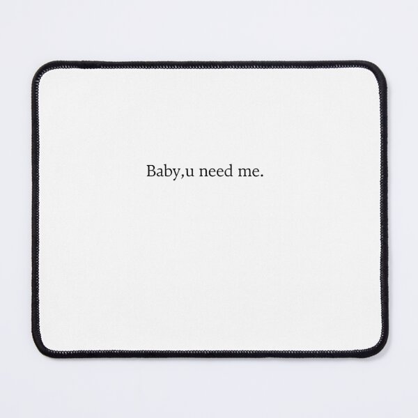 Item preview, baby u need me designed and sold by AYLADAMZ.