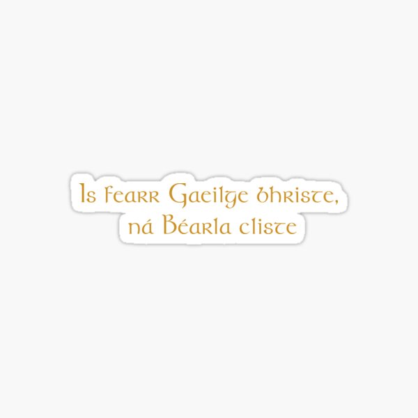 Item preview, Is fearr Gaeilge bhriste, ná Béarla cliste designed and sold by liamwhx.