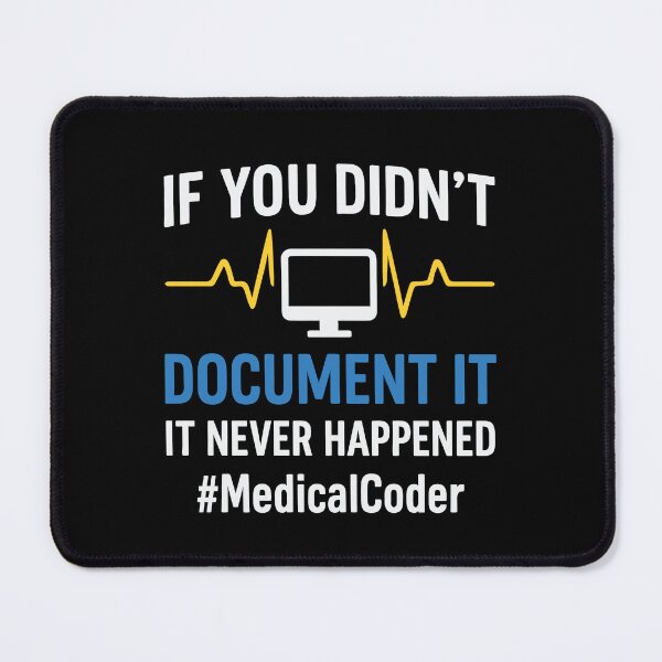 Item preview, If You Didn't Document It, It Never Happened Medical Coder designed and sold by tmerchtrends.