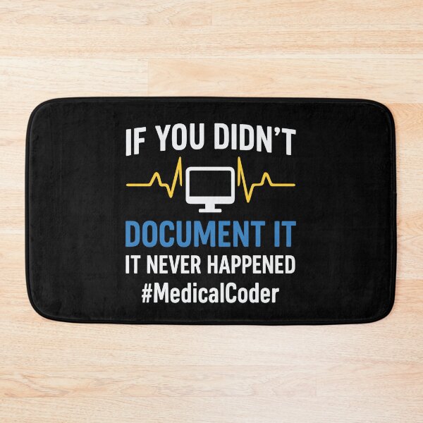 Item preview, If You Didn't Document It, It Never Happened Medical Coder designed and sold by tmerchtrends.