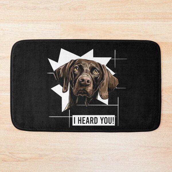 Item preview, German Shorthaired Pointer Dog Humor I Heard You designed and sold by whyitsme.