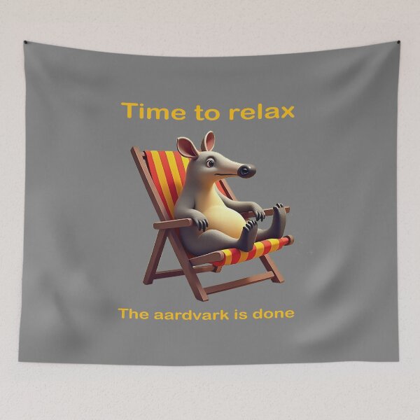 Item preview, Time to relax. The aardvark is done. designed and sold by teeyoujimmy.