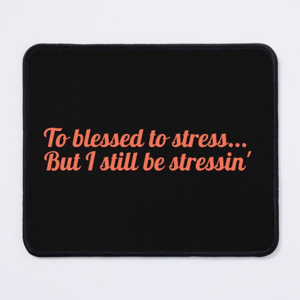 Item preview, Too Blessed to Stress... But Still Stressin’ – Funny Faith-Based Relatable Quote designed and sold by The Sticker Cove.