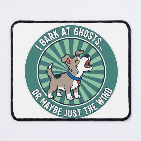 Item preview, I Bark At Ghosts Or Maybe Just The Wind Howling Dog designed and sold by Owcomm.