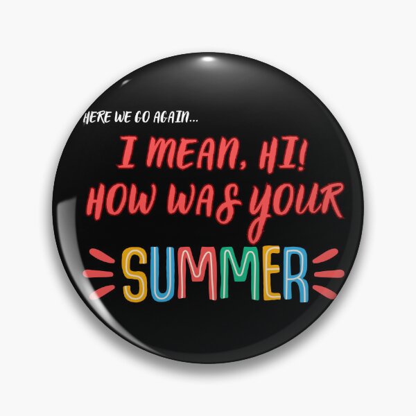 Item preview, Here We Go Again I Mean HI How Was Your Summer designed and sold by ViViTulip.