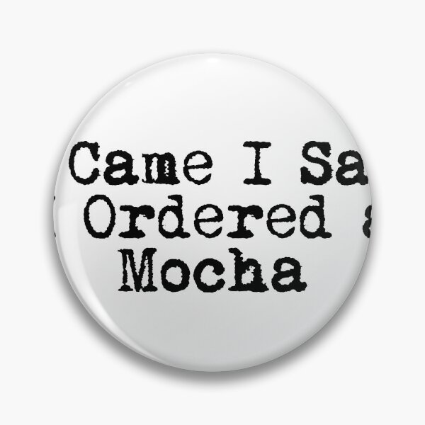 Item preview, I Came. I Saw. I Ordered a Mocha. designed and sold by Ninjacatoff.