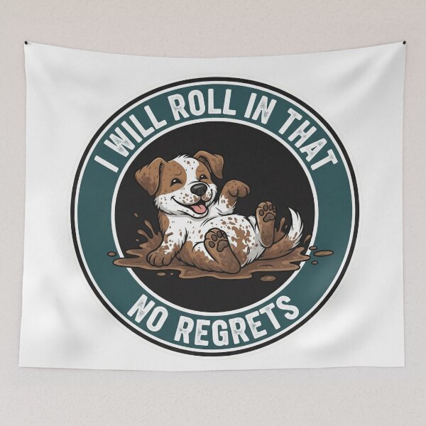 Item preview, I Will Roll In That No Regrets Muddy Dog designed and sold by Owcomm.
