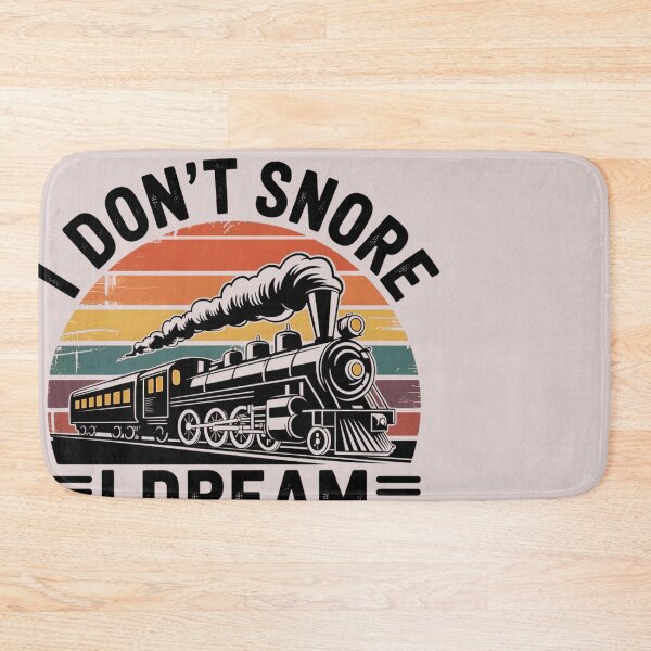 Item preview, I Don't Snore I Dream I'm A Train designed and sold by universe-hold ⭐⭐⭐⭐⭐.