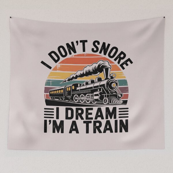 Item preview, I Don't Snore I Dream I'm A Train designed and sold by universe-hold ⭐⭐⭐⭐⭐.
