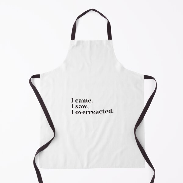 Item preview, I came, I saw, I overreacted designed and sold by HadleyCruz.