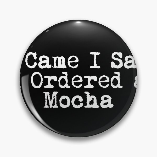 Item preview, I Came. I Saw. I Ordered a Mocha. designed and sold by Ninjacatoff.
