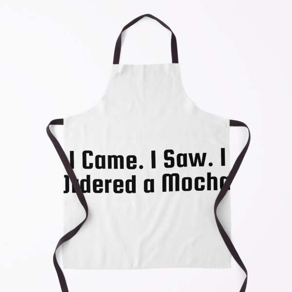 Item preview, I Came. I Saw. I Ordered a Mocha. designed and sold by Ninjacatoff.