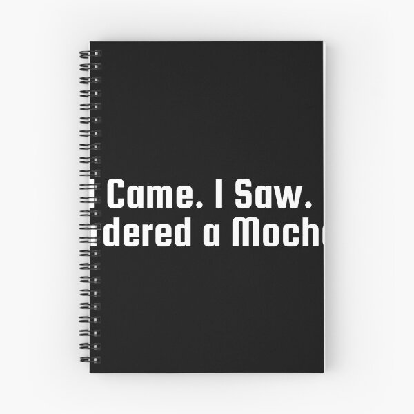 Item preview, I Came. I Saw. I Ordered a Mocha. designed and sold by Ninjacatoff.