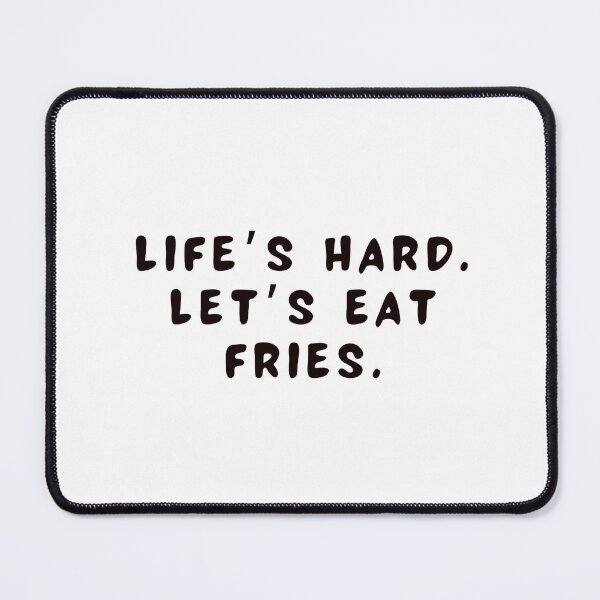 Item preview, Life’s hard. Let’s eat fries designed and sold by HadleyCruz.