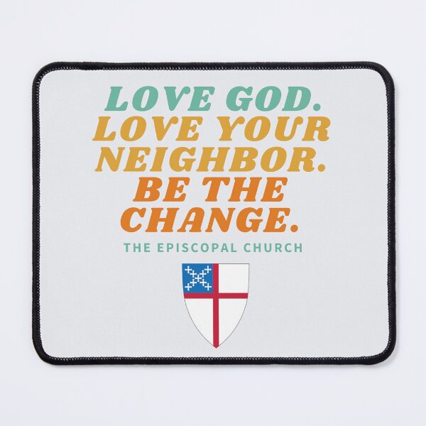Item preview, Love God. Love Your Neighbor. Be the Change. - The Episcopal Church designed and sold by Canterbury Episcopal Campus Ministry at Texas Tech University .