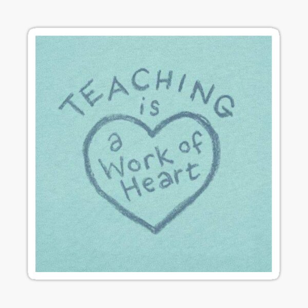 Item preview, Teaching Is a Work of Heart designed and sold by tillyy13.