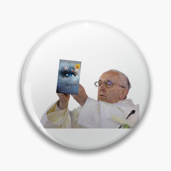 Item preview, shatter me pope meme bookish designed and sold by clarouve .