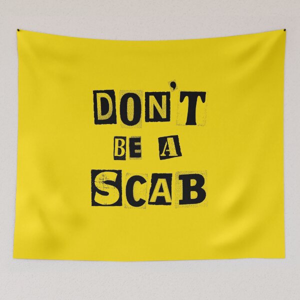 Item preview, Don't Be A Scab designed and sold by Eat the Rich.