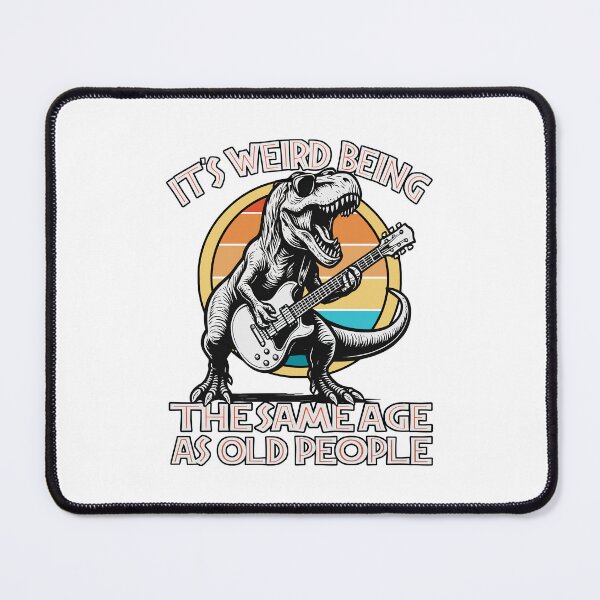Item preview, Its Weird Being The Same Age As Old People Funny Retirement Sarcastic Aging Humor designed and sold by Bad Kitty Designz.