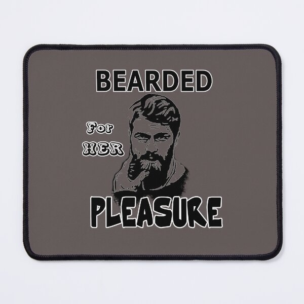 Item preview, Bearded for Her Pleasure • Bold Beard Humor Design designed and sold by fairmaiden7.