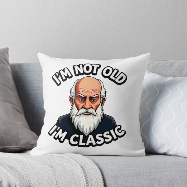 Item preview,  I'm Not Old, I'm Classic designed and sold by JanChryzostom.
