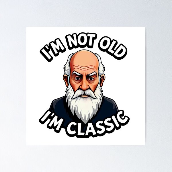 Item preview,  I'm Not Old, I'm Classic designed and sold by JanChryzostom.