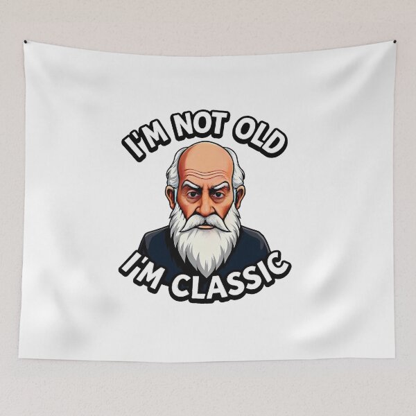 Item preview,  I'm Not Old, I'm Classic designed and sold by JanChryzostom.