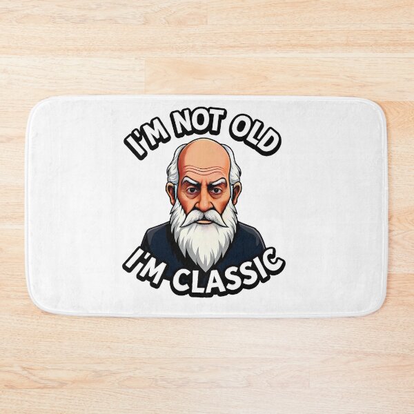 Item preview,  I'm Not Old, I'm Classic designed and sold by JanChryzostom.