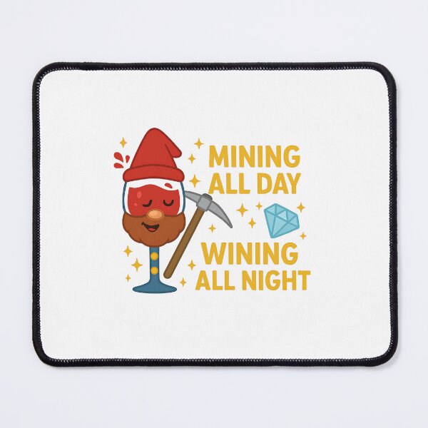 Item preview, Mining All Day Wining All Night designed and sold by 93-Store.
