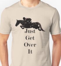 Just Get Over It Equestrian Horse Unisex T-Shirt