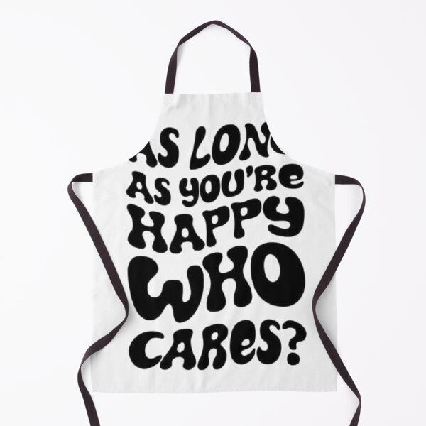 Item preview, As Long As You Are Happy, Who Cares designed and sold by Harshal-Studio.