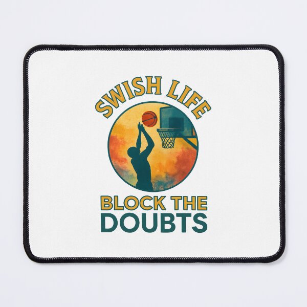 Item preview, Swish Life - Block the Doubts - Basketball designed and sold by inkNext.