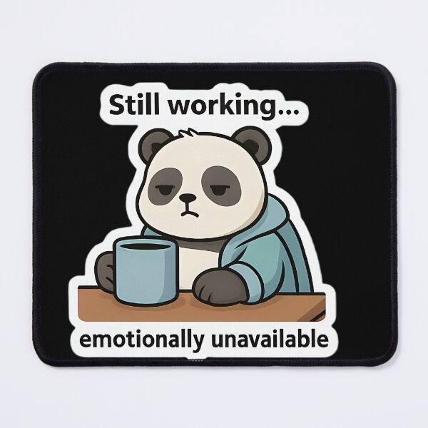 Item preview, Still Working Emotionally Unavailable Panda designed and sold by projectman-art.