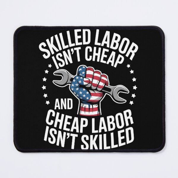 Item preview, Skilled Labor Isn't Cheap And Cheap Labor Isn't Skilled designed and sold by BakeryDozen.