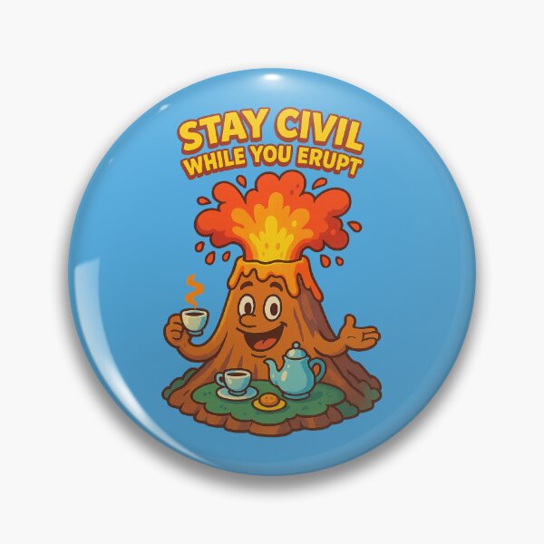 Item preview, Stay Civil While You Erupt – Volcano Etiquette Edition designed and sold by Girih.
