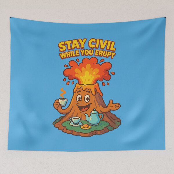 Item preview, Stay Civil While You Erupt – Volcano Etiquette Edition designed and sold by Girih.