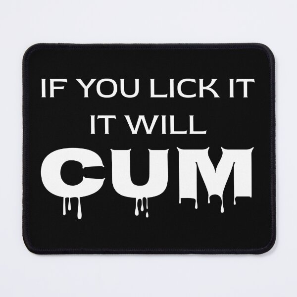 Item preview, If you lick it, it will cum, Sex Tee, Eat Pussy designed and sold by Sarcastic Tee.