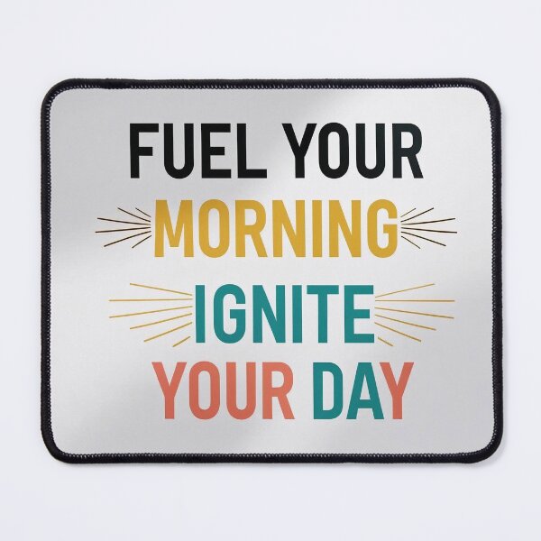 Item preview, Fuel Your Morning, Ignite Your Day – Morning Motivation Quote designed and sold by FindYouByZ.