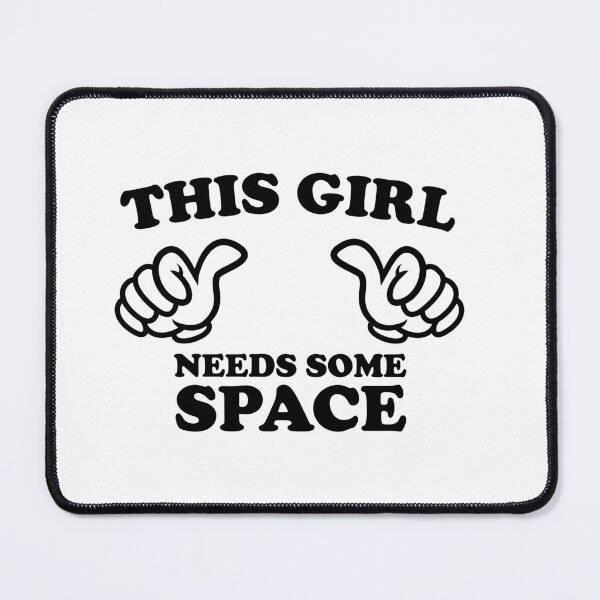 Item preview, This Girl Needs Some Space designed and sold by shitpostee.