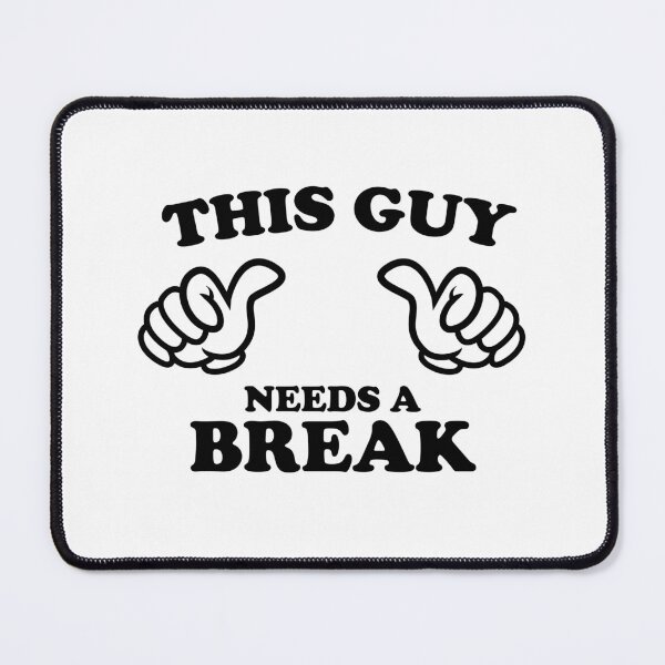 Item preview, THIS GUY NEEDS A BREAK designed and sold by shitpostee.