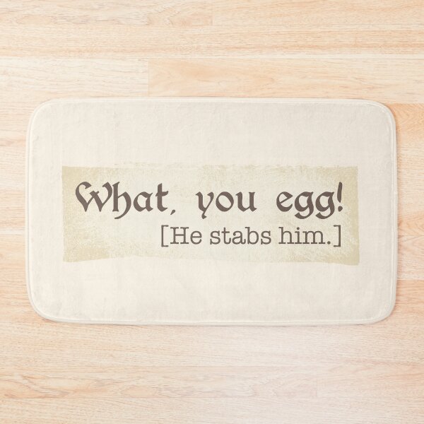 Item preview, What, you egg! (He stabs him) designed and sold by MamSelle.